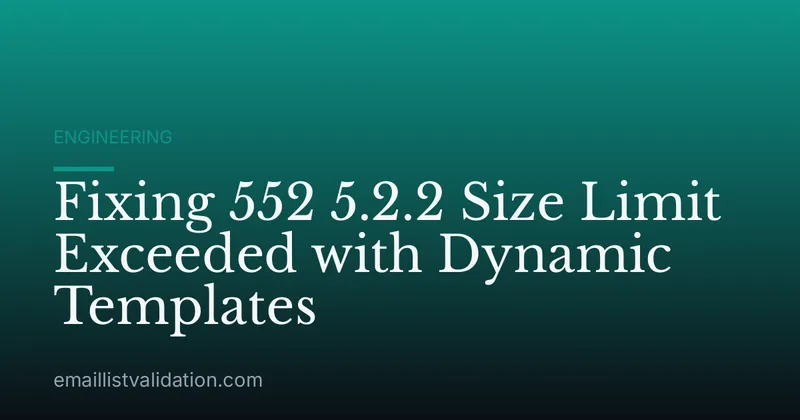 Fixing 552 5.2.2 Size Limit Exceeded with Dynamic Templates