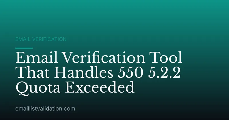 Email Verification Tool That Handles 550 5.2.2 Quota Exceeded