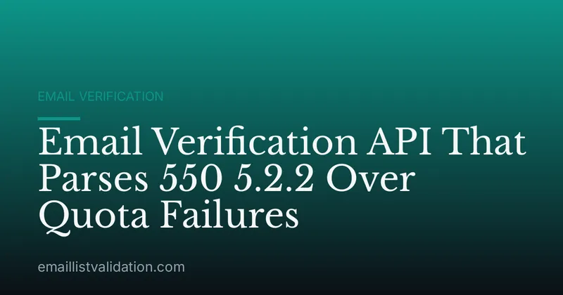 Email Verification API That Parses 550 5.2.2 Over Quota Failures