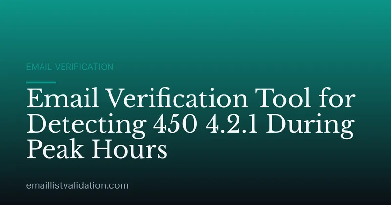 Email Verification Tool for Detecting 450 4.2.1 During Peak Hours