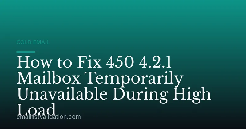 How to Fix 450 4.2.1 Mailbox Temporarily Unavailable During High Load