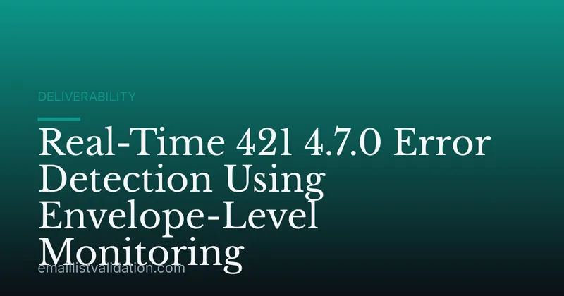 Real-Time 421 4.7.0 Error Detection Using Envelope-Level Monitoring
