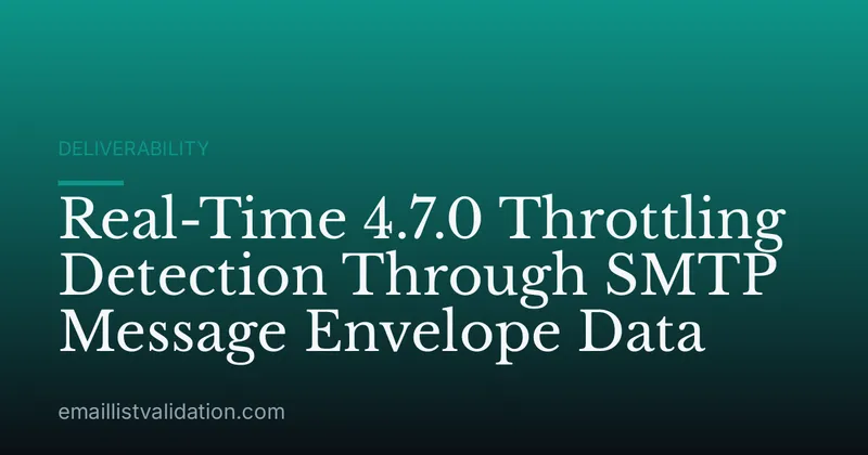 Real-Time 4.7.0 Throttling Detection Through SMTP Message Envelope Data