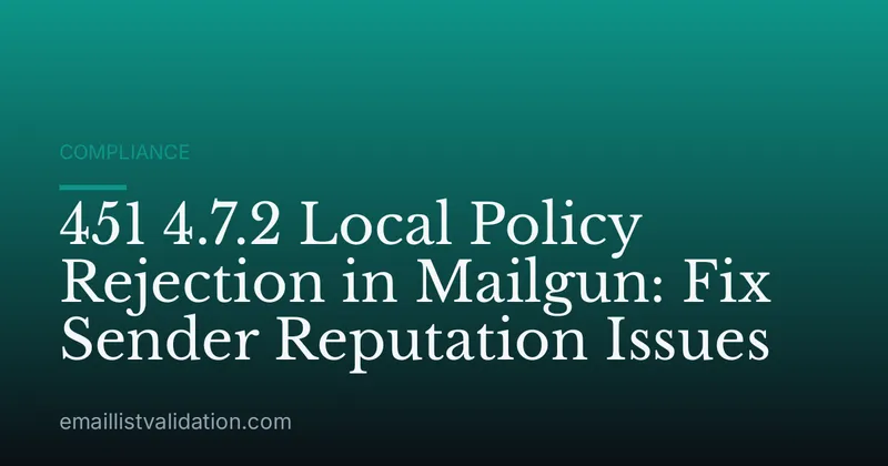 451 4.7.2 Local Policy Rejection in Mailgun: Fix Sender Reputation Issues