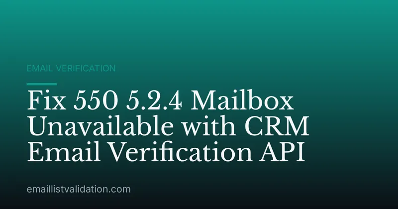 Fix 550 5.2.4 Mailbox Unavailable with CRM Email Verification API