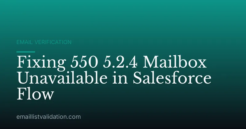 Fixing 550 5.2.4 Mailbox Unavailable in Salesforce Flow