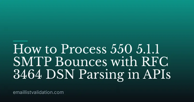 How to Process 550 5.1.1 SMTP Bounces with RFC 3464 DSN Parsing in APIs