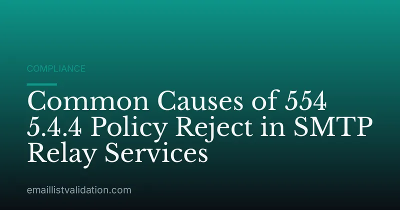 Common Causes of 554 5.4.4 Policy Reject in SMTP Relay Services
