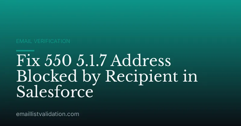 Fix 550 5.1.7 Address Blocked by Recipient in Salesforce