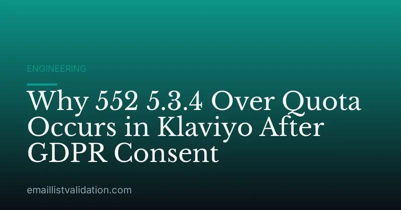 Why 552 5.3.4 Over Quota Occurs in Klaviyo After GDPR Consent