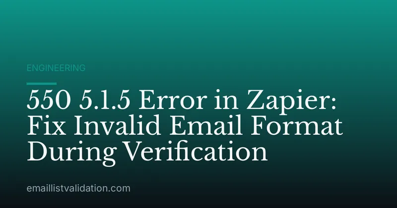 550 5.1.5 Error in Zapier: Fix Invalid Email Format During Verification
