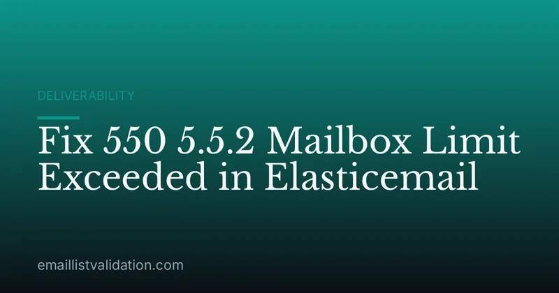 Fix 550 5.5.2 Mailbox Limit Exceeded in Elasticemail