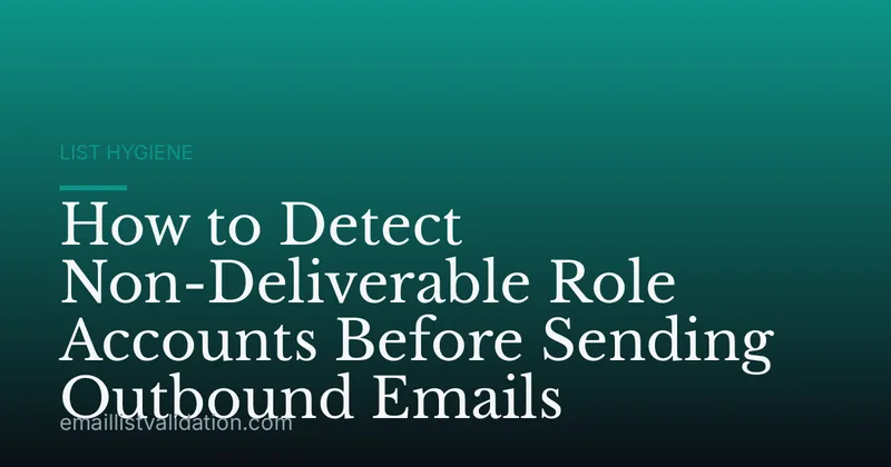 How to Detect Non-Deliverable Role Accounts Before Sending Outbound Emails