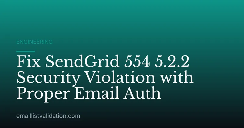 Fix SendGrid 554 5.2.2 Security Violation with Proper Email Auth