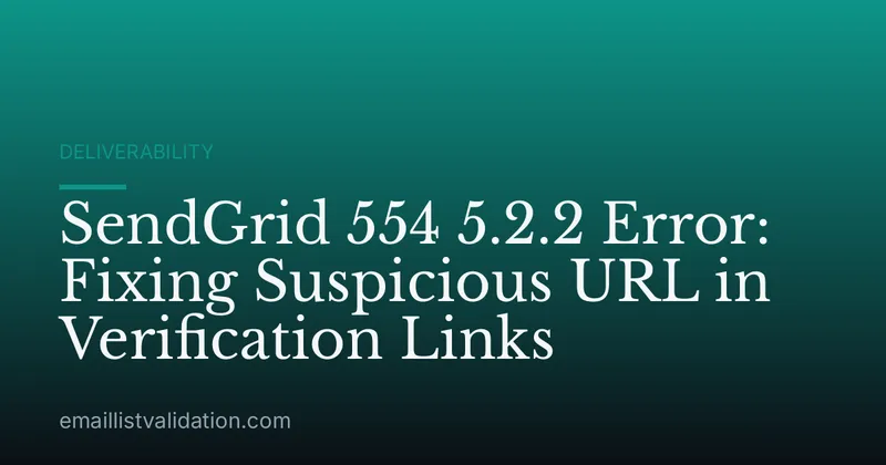 SendGrid 554 5.2.2 Error: Fixing Suspicious URL in Verification Links