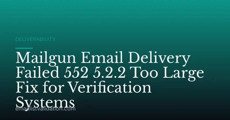 Mailgun Email Delivery Failed 552 5.2.2 Too Large Fix for Verification Systems