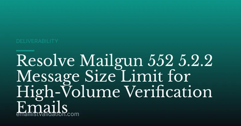 Resolve Mailgun 552 5.2.2 Message Size Limit for High-Volume Verification Emails