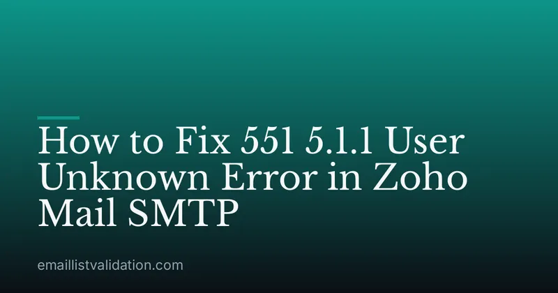 How to Fix 551 5.1.1 User Unknown Error in Zoho Mail SMTP