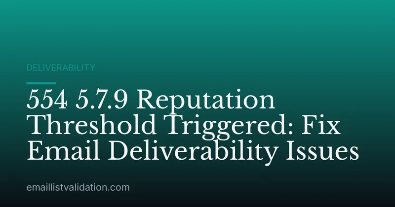 554 5.7.9 Reputation Threshold Triggered: Fix Email Deliverability Issues