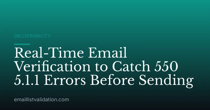 Real-Time Email Verification to Catch 550 5.1.1 Errors Before Sending