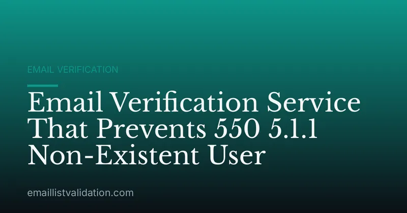 Email Verification Service That Prevents 550 5.1.1 Non-Existent User