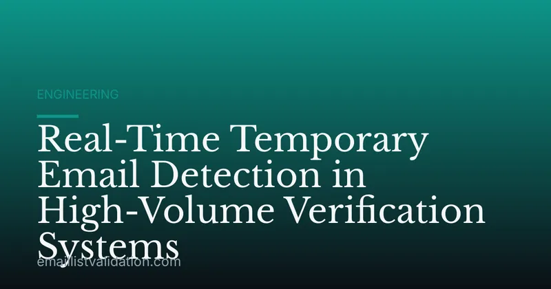 Real-Time Temporary Email Detection in High-Volume Verification Systems