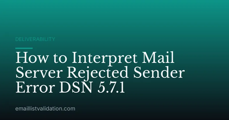 How to Interpret Mail Server Rejected Sender Error DSN 5.7.1