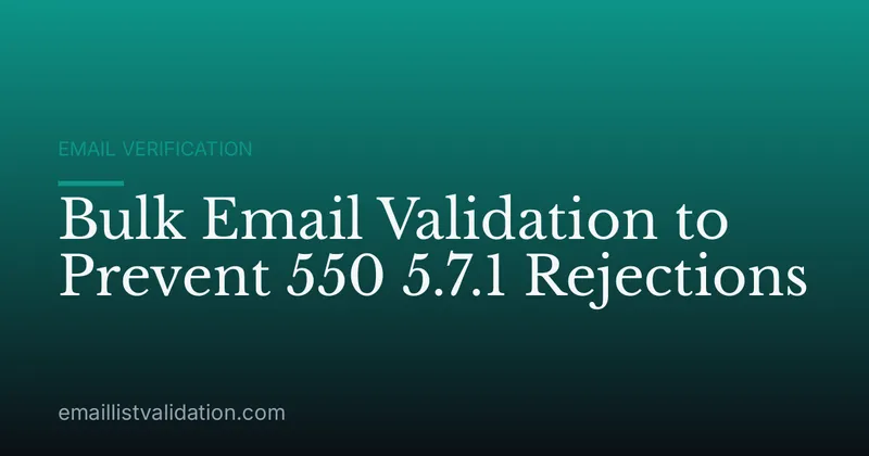 Bulk Email Validation to Prevent 550 5.7.1 Rejections
