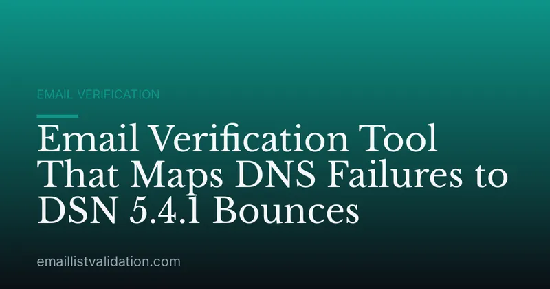 Email Verification Tool That Maps DNS Failures to DSN 5.4.1 Bounces