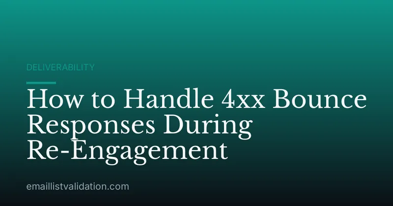 How to Handle 4xx Bounce Responses During Re-Engagement