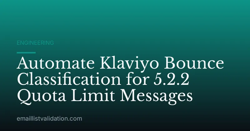 Automate Klaviyo Bounce Classification for 5.2.2 Quota Limit Messages