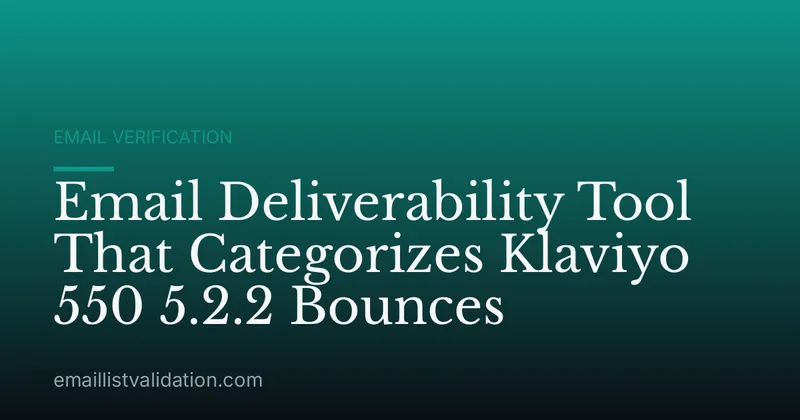 Email Deliverability Tool That Categorizes Klaviyo 550 5.2.2 Bounces