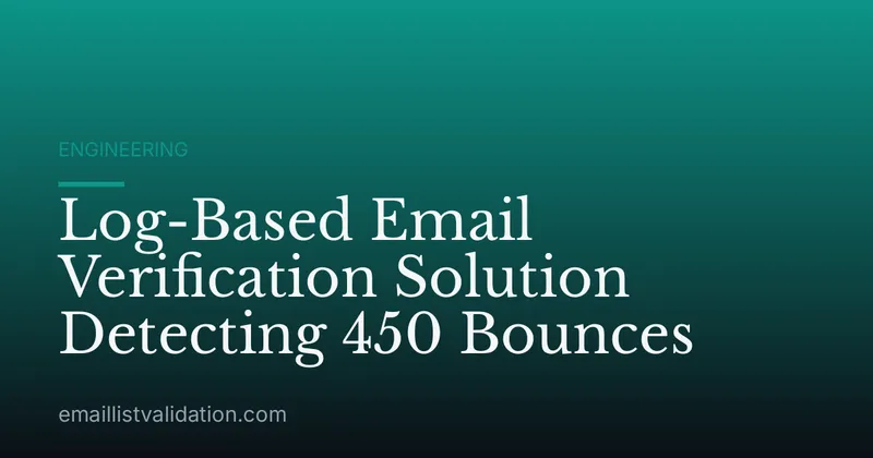 Log-Based Email Verification Solution Detecting 450 Bounces