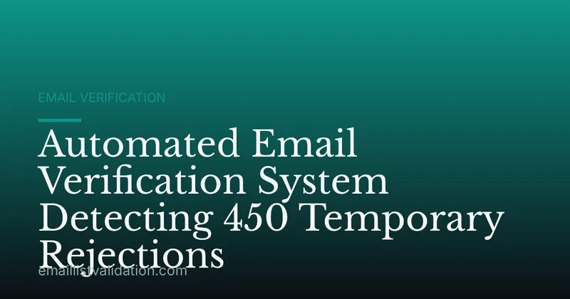 Automated Email Verification System Detecting 450 Temporary Rejections