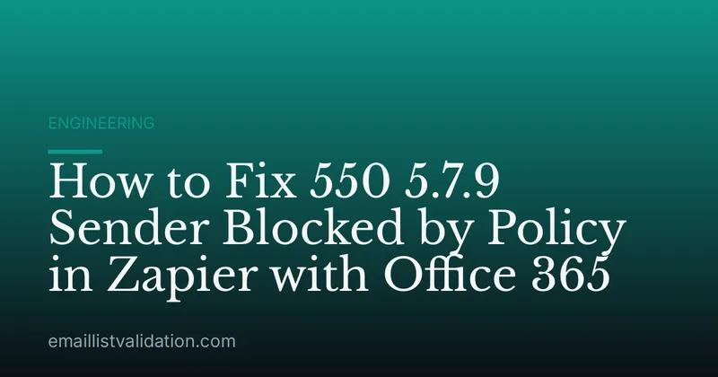 How to Fix 550 5.7.9 Sender Blocked by Policy in Zapier with Office 365