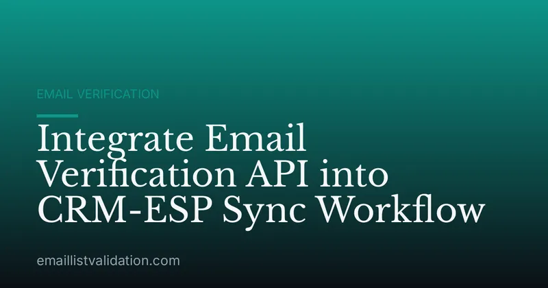 Integrate Email Verification API into CRM-ESP Sync Workflow