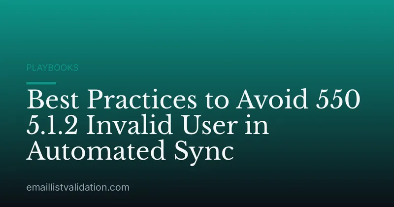 Best Practices to Avoid 550 5.1.2 Invalid User in Automated Sync