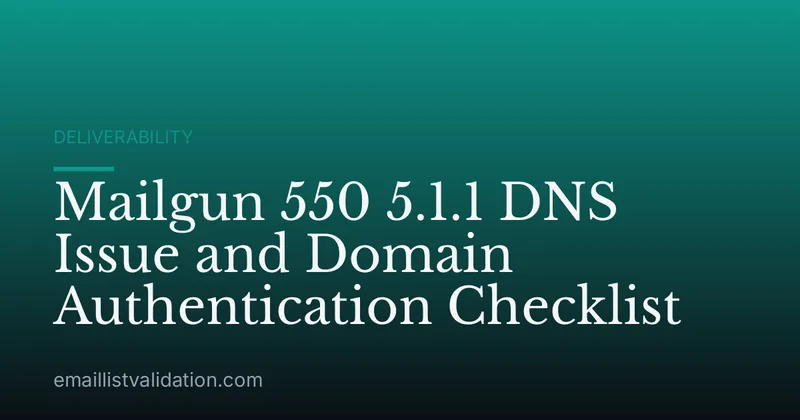 Mailgun 550 5.1.1 DNS Issue and Domain Authentication Checklist