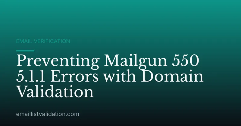 Preventing Mailgun 550 5.1.1 Errors with Domain Validation