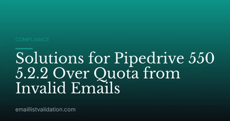 Solutions for Pipedrive 550 5.2.2 Over Quota from Invalid Emails