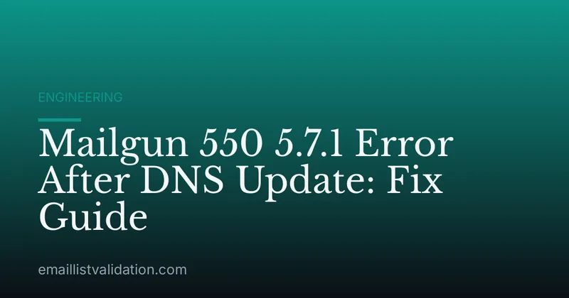 Mailgun 550 5.7.1 Error After DNS Update: Fix Guide
