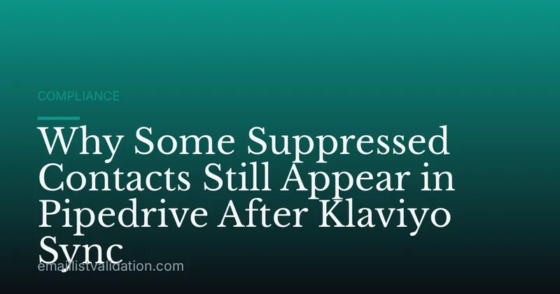 Why Some Suppressed Contacts Still Appear in Pipedrive After Klaviyo Sync