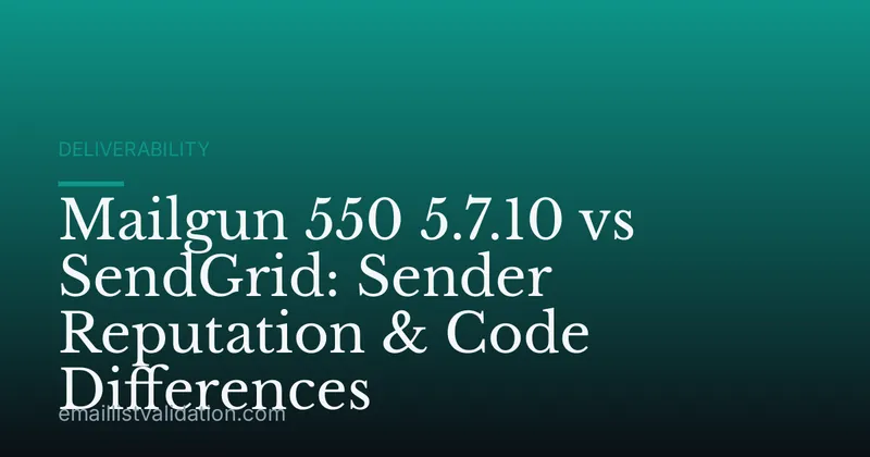 Mailgun 550 5.7.10 vs SendGrid: Sender Reputation & Code Differences