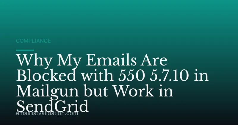 Why My Emails Are Blocked with 550 5.7.10 in Mailgun but Work in SendGrid