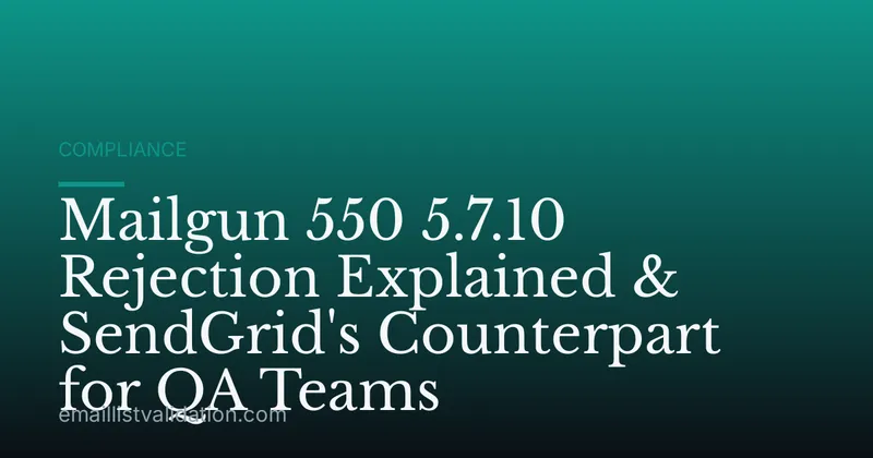 Mailgun 550 5.7.10 Rejection Explained & SendGrid's Counterpart for QA Teams