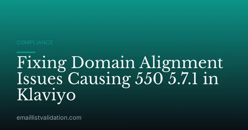 Fixing Domain Alignment Issues Causing 550 5.7.1 in Klaviyo
