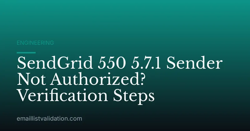 SendGrid 550 5.7.1 Sender Not Authorized? Verification Steps