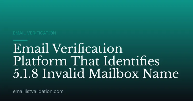 Email Verification Platform That Identifies 5.1.8 Invalid Mailbox Name