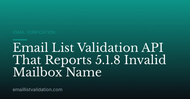 Email List Validation API That Reports 5.1.8 Invalid Mailbox Name