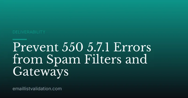 Prevent 550 5.7.1 Errors from Spam Filters and Gateways
